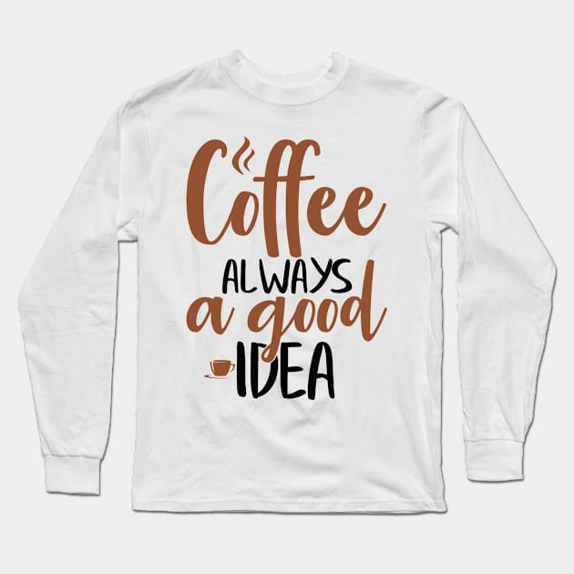 Amazing Always A good Idea Long Sleeve T-Shirt by Alvd Design